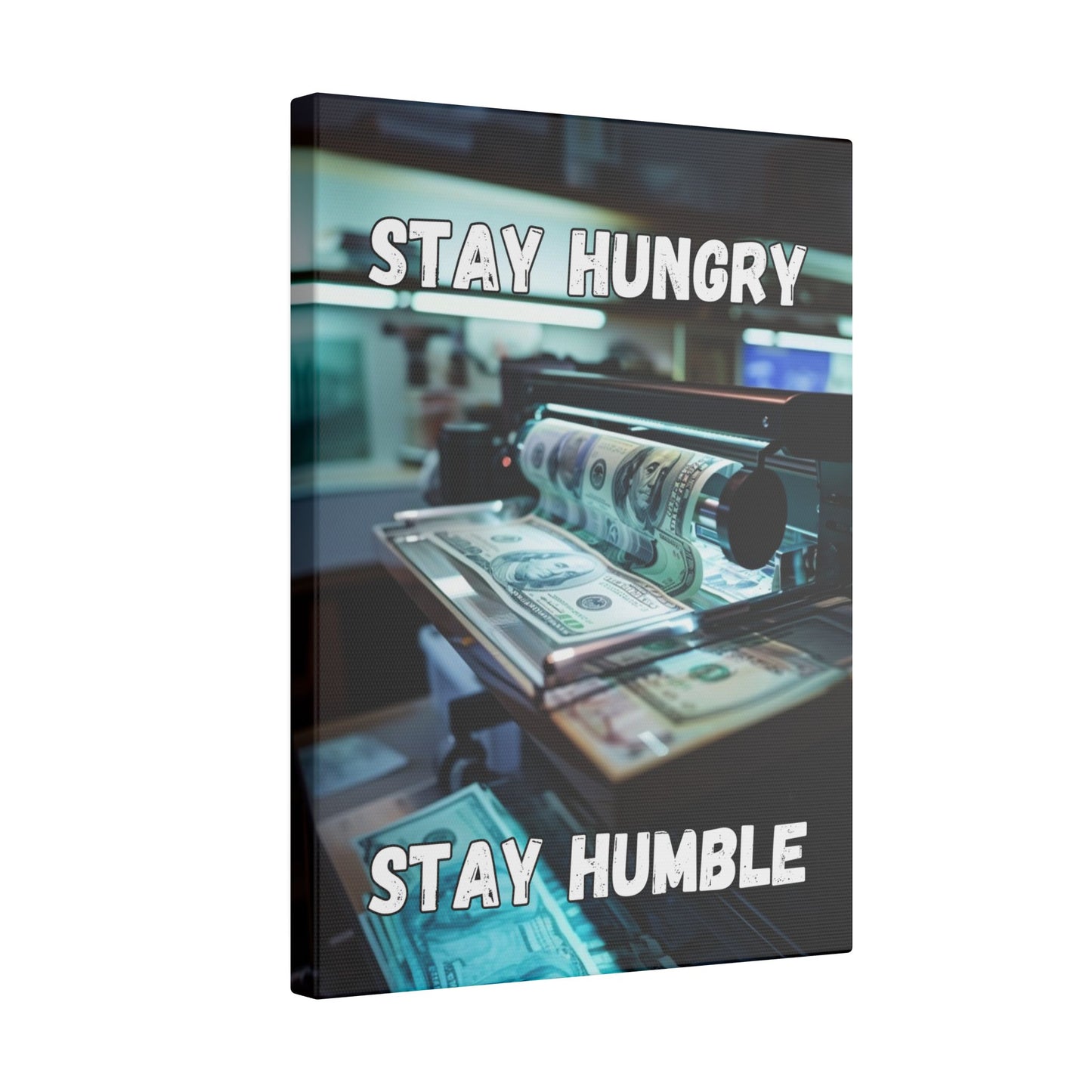 Stay Hungry Stay Humble - Money Printer