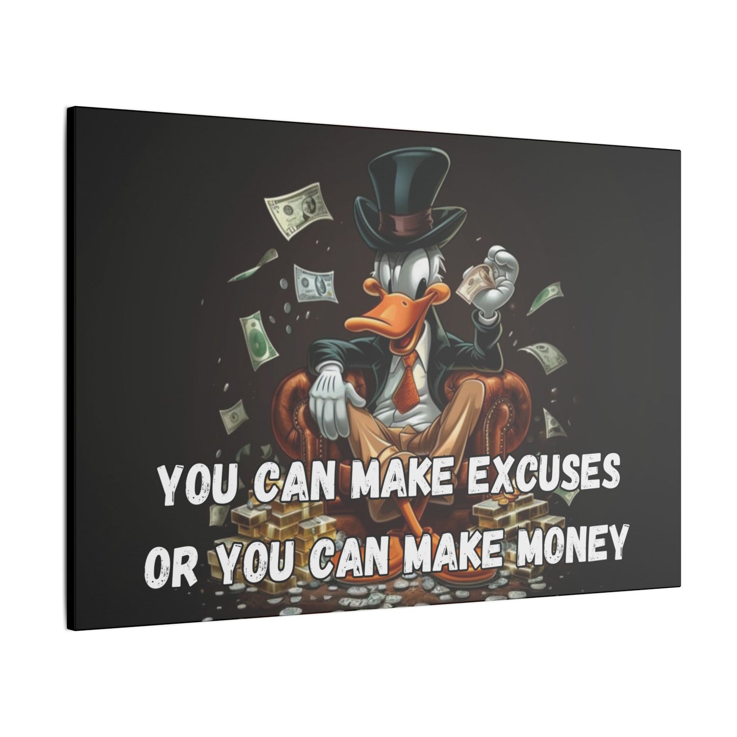 You Can Make Excuses or You Can Make Money