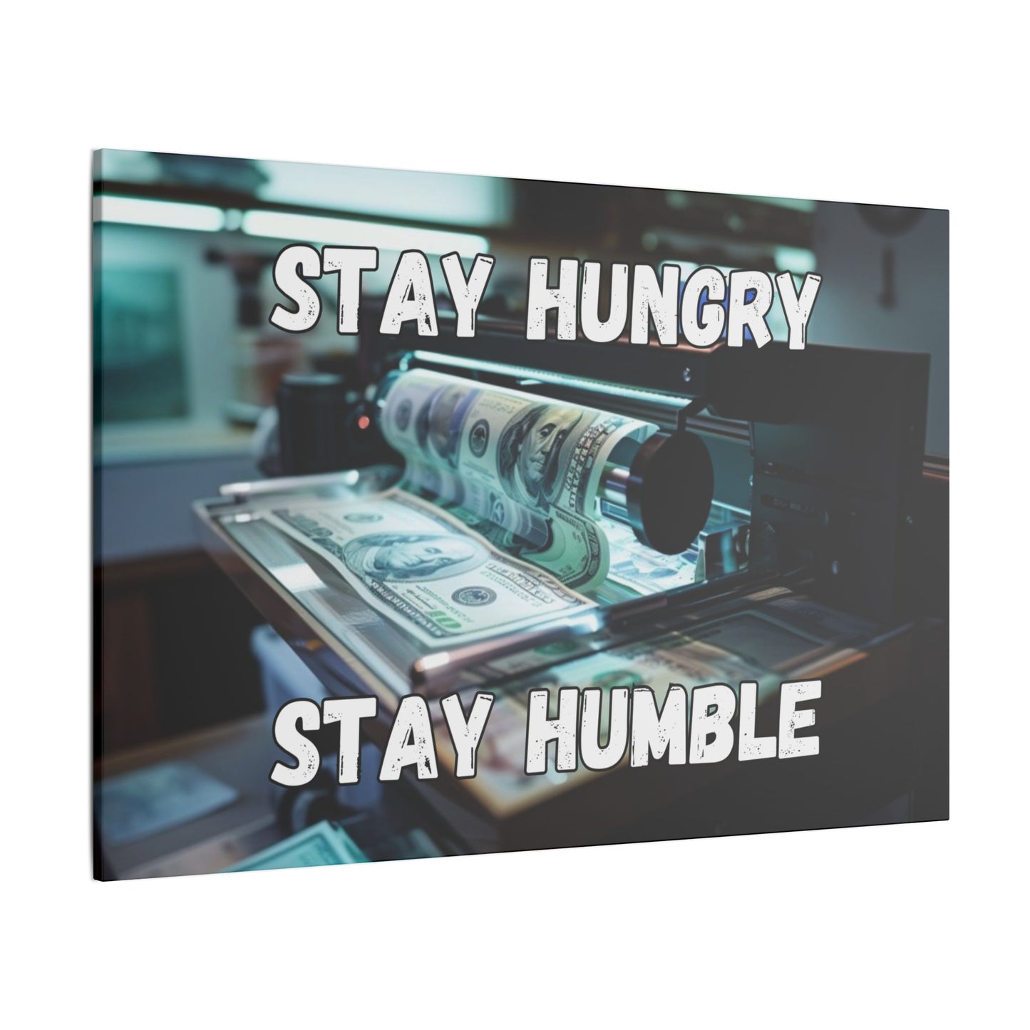 Stay Hungry Stay Humble - Money Printer