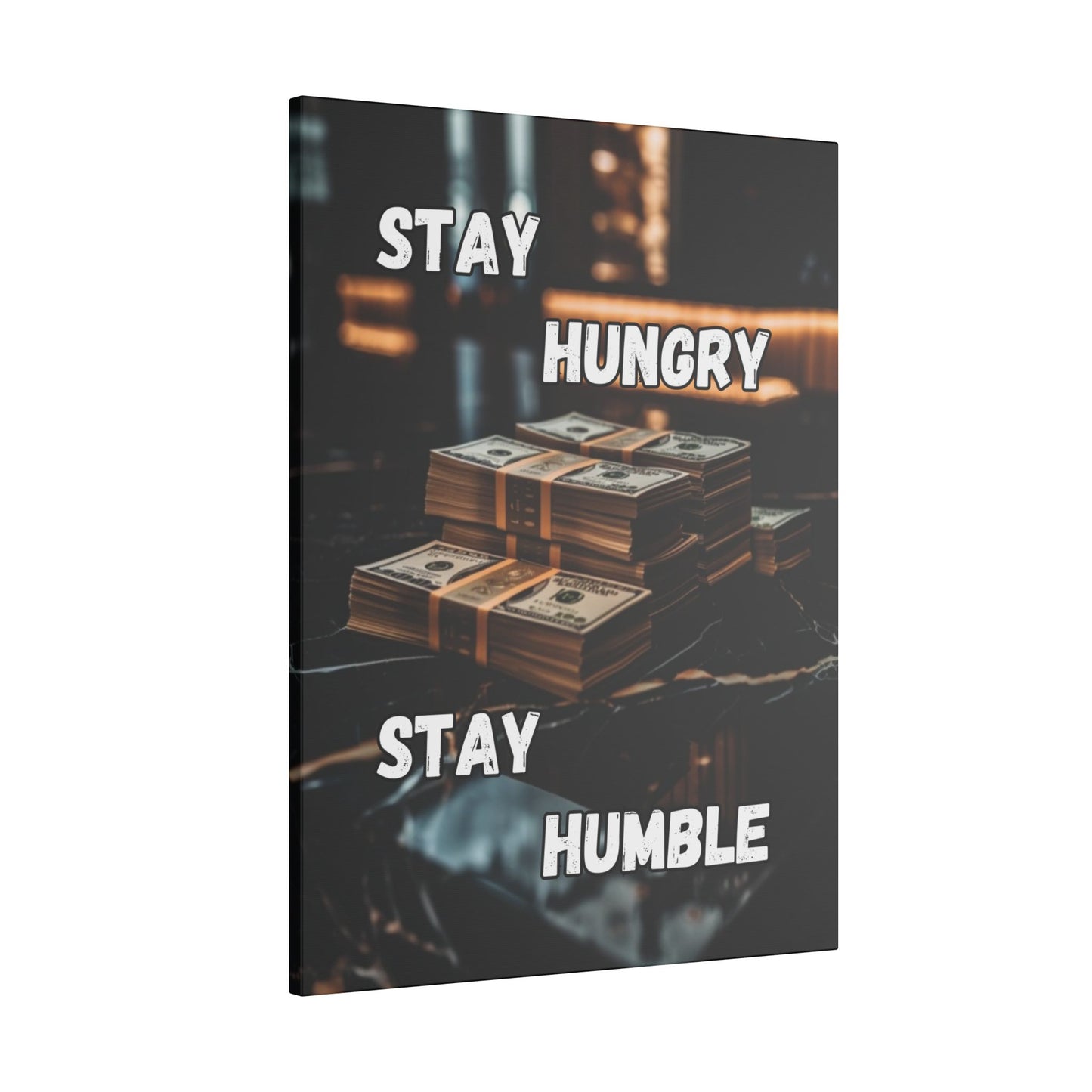 Stay Hungry Stay Humble - Money Stack