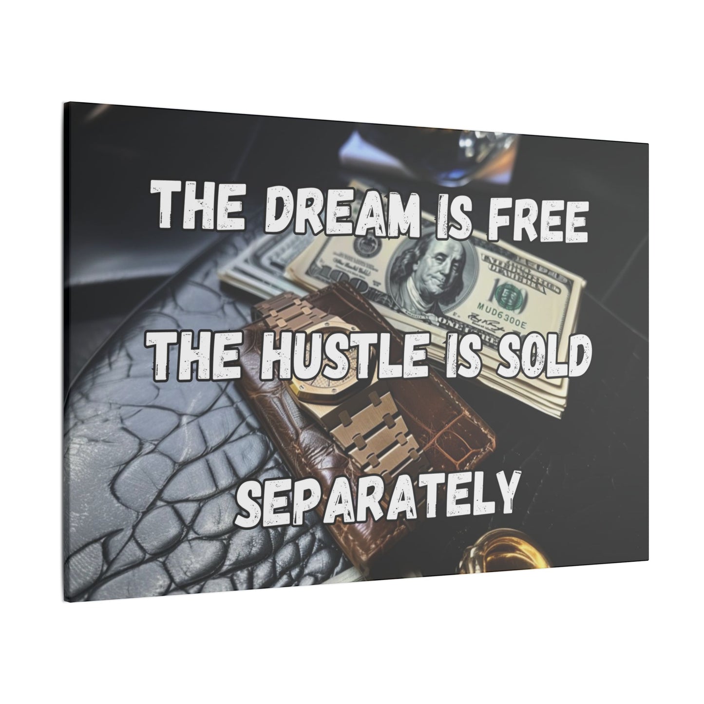 The Dream Is Free The Hustle Is Sold Separately