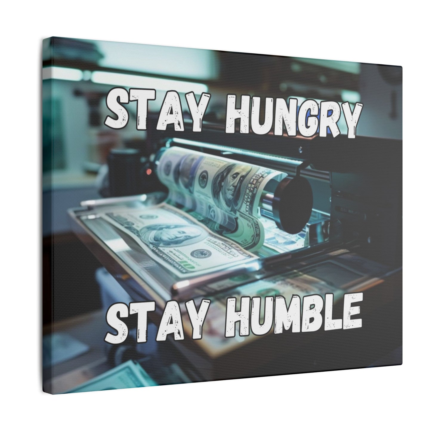 Stay Hungry Stay Humble - Money Printer