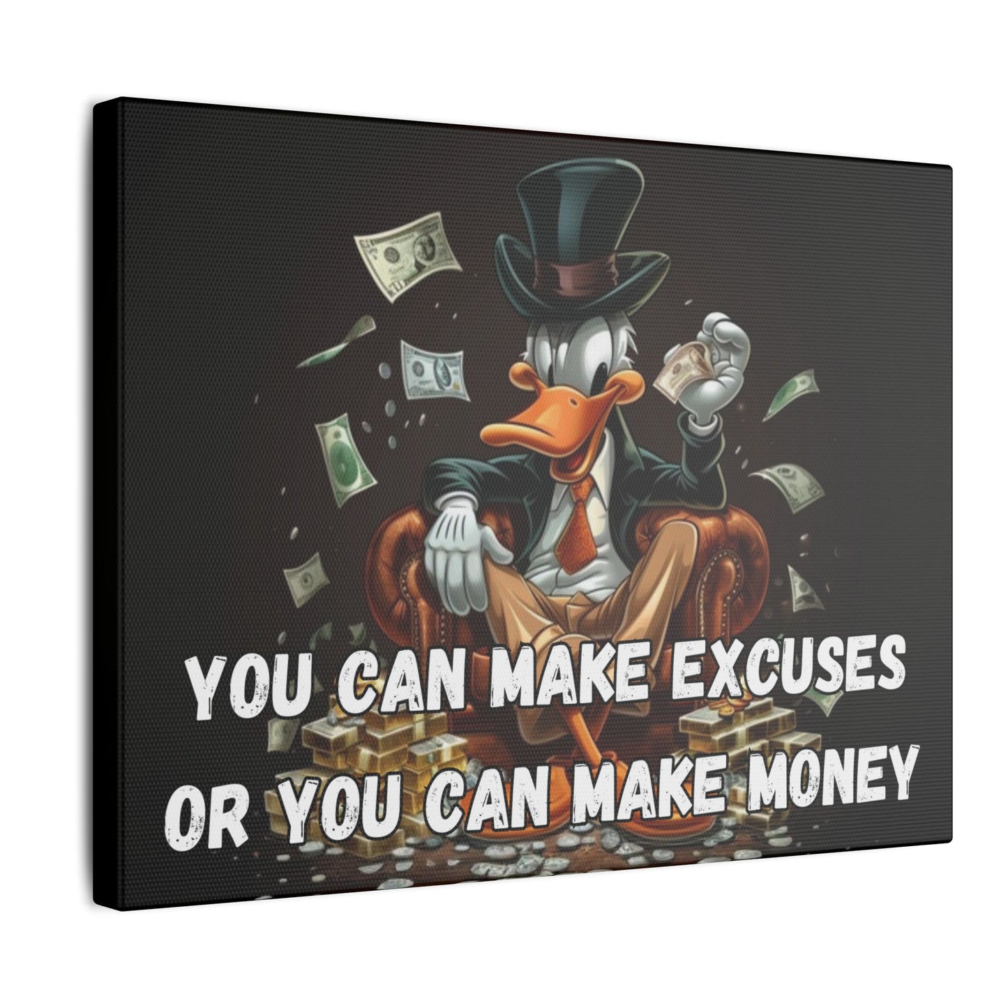 You Can Make Excuses or You Can Make Money