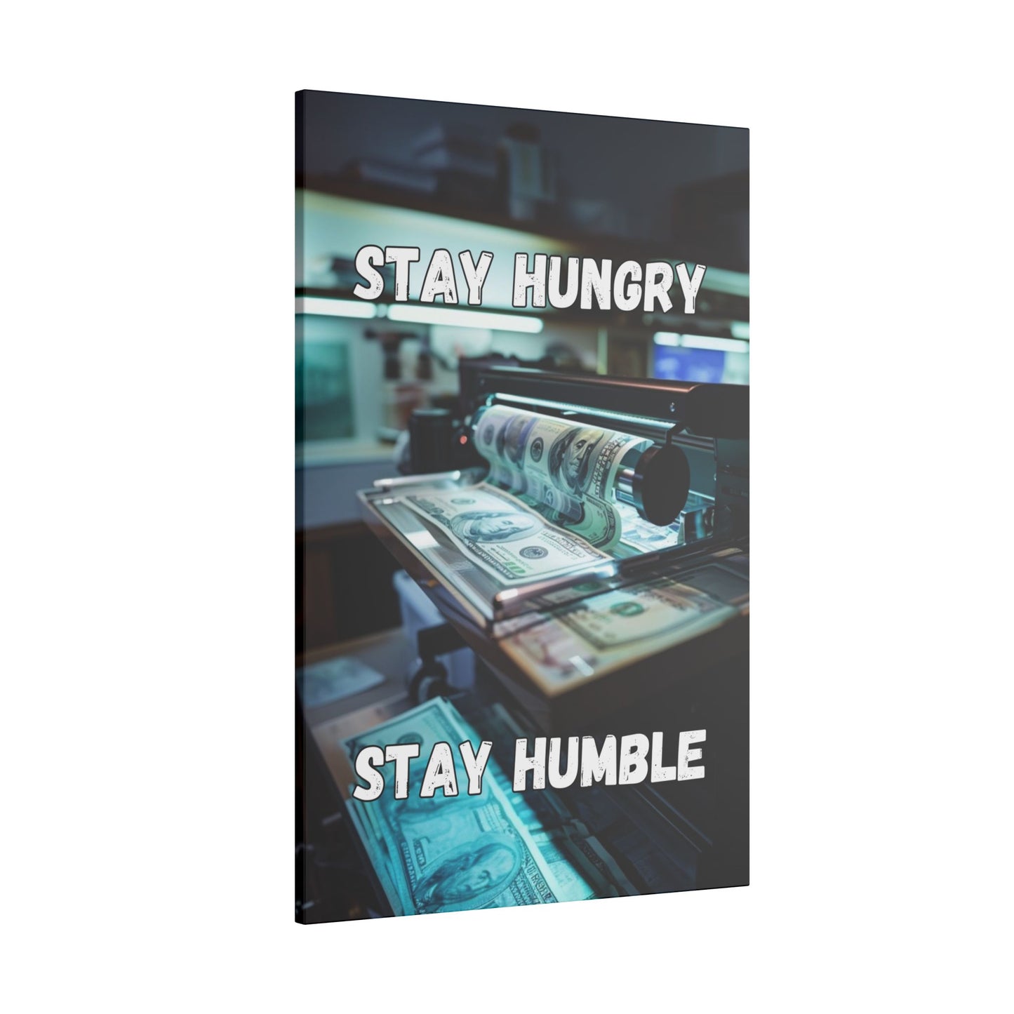 Stay Hungry Stay Humble - Money Printer