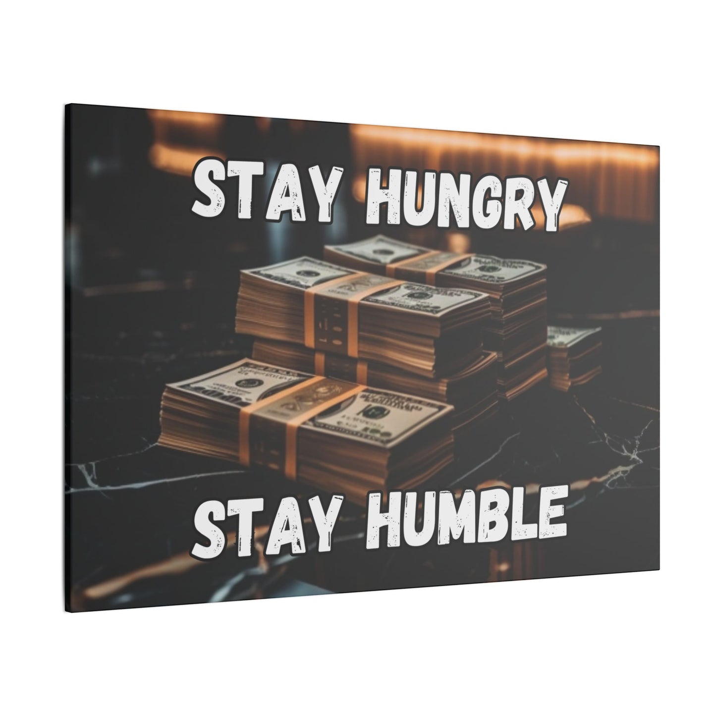 Stay Hungry Stay Humble - Money Stack