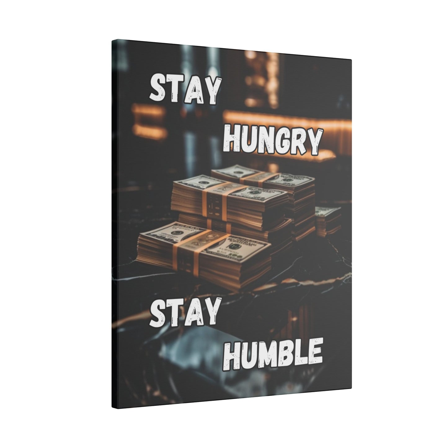 Stay Hungry Stay Humble - Money Stack