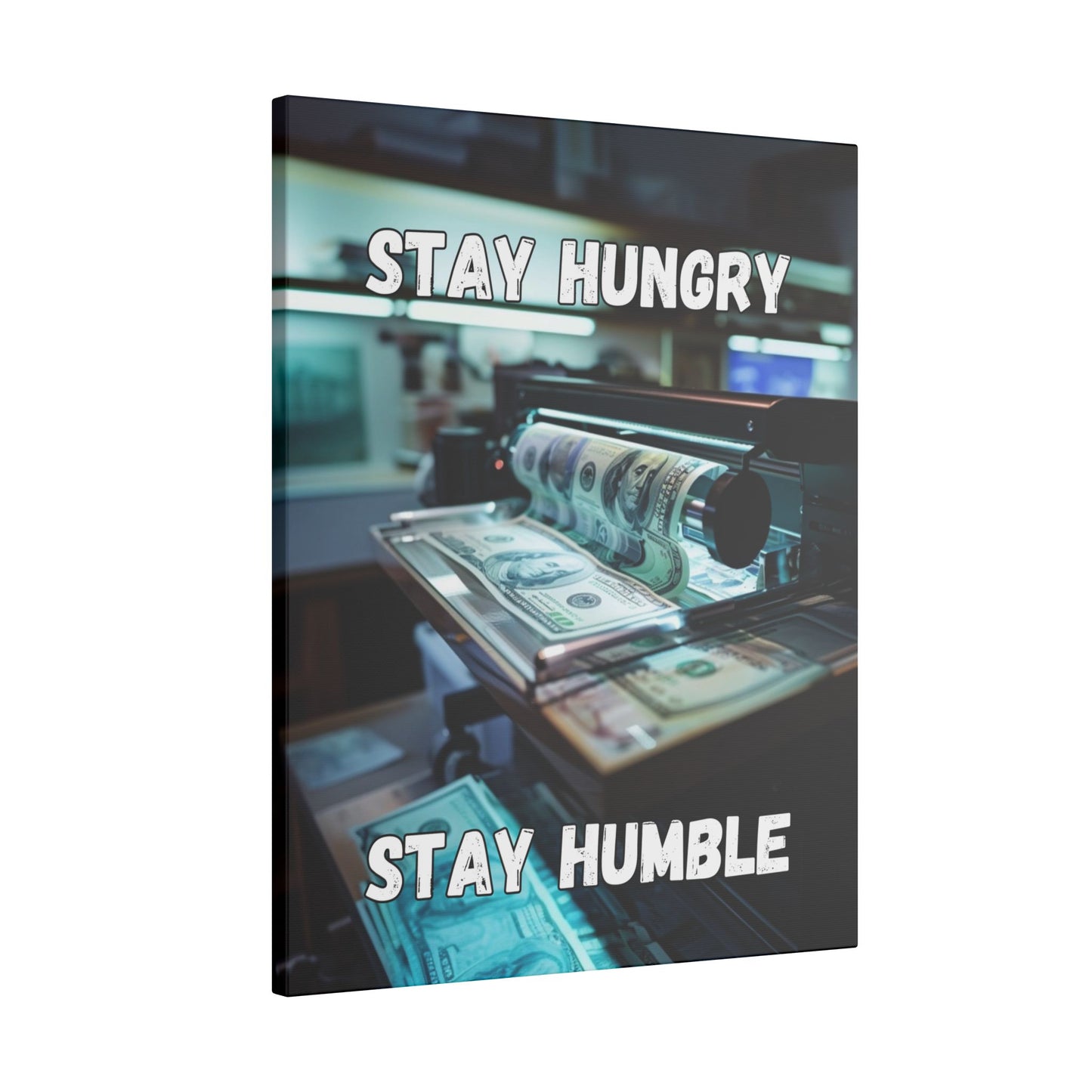 Stay Hungry Stay Humble - Money Printer