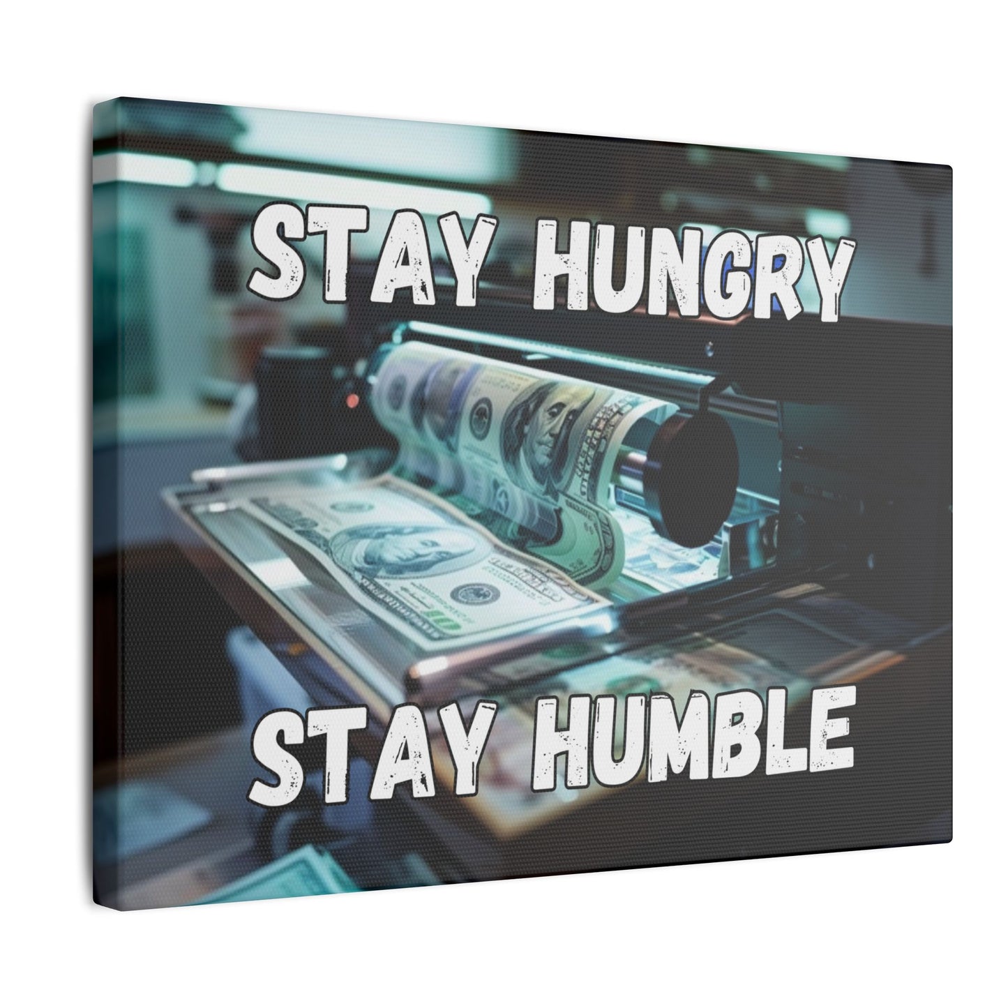 Stay Hungry Stay Humble - Money Printer