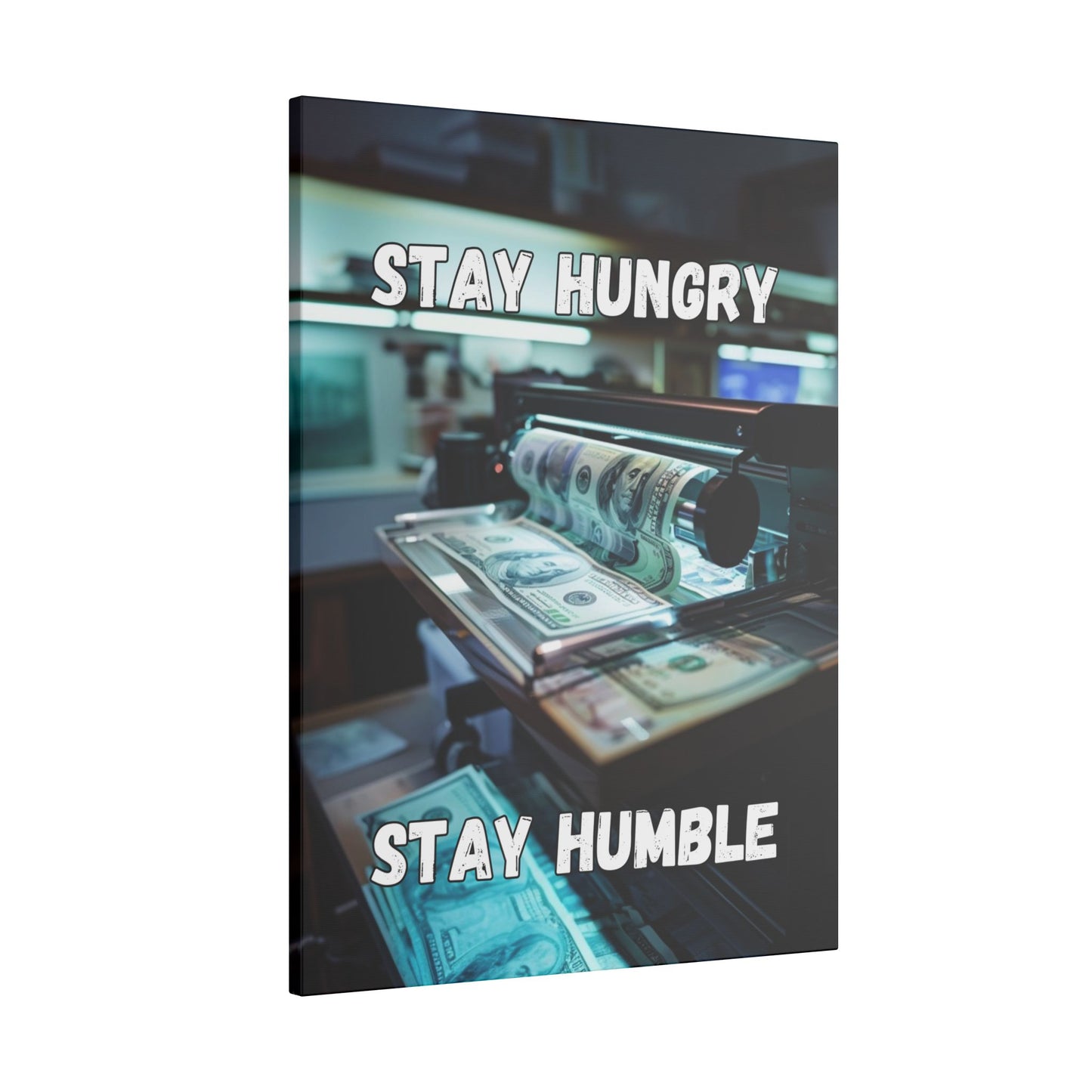 Stay Hungry Stay Humble - Money Printer