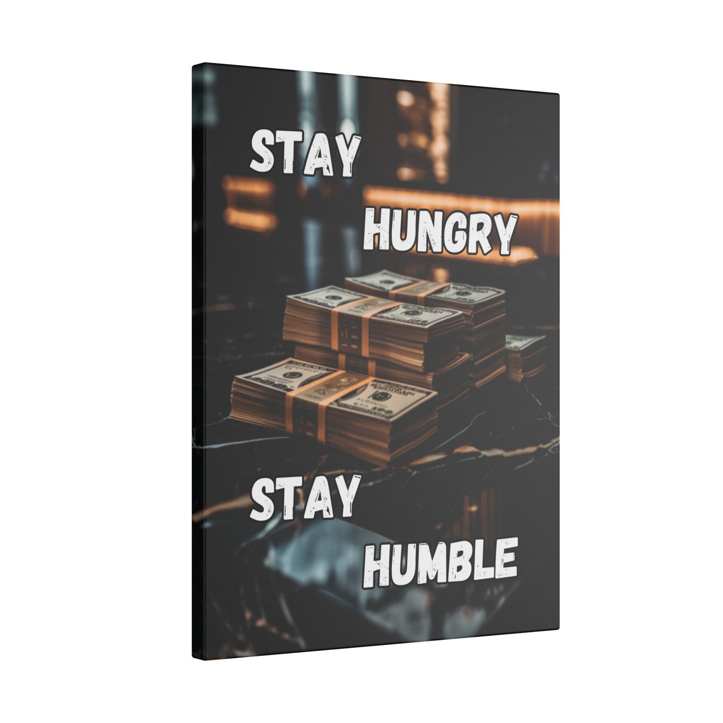 Stay Hungry Stay Humble - Money Stack