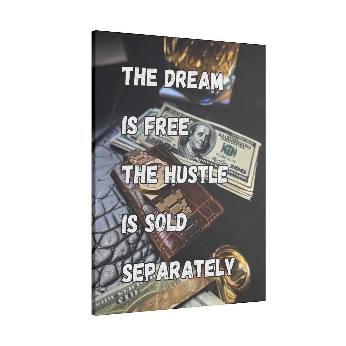 The Dream Is Free The Hustle Is Sold Separately