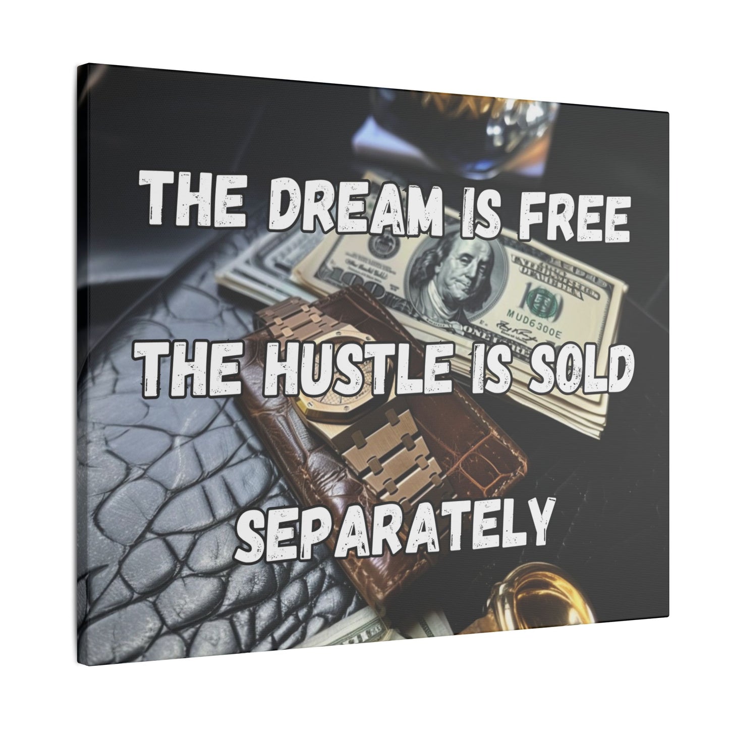 The Dream Is Free The Hustle Is Sold Separately