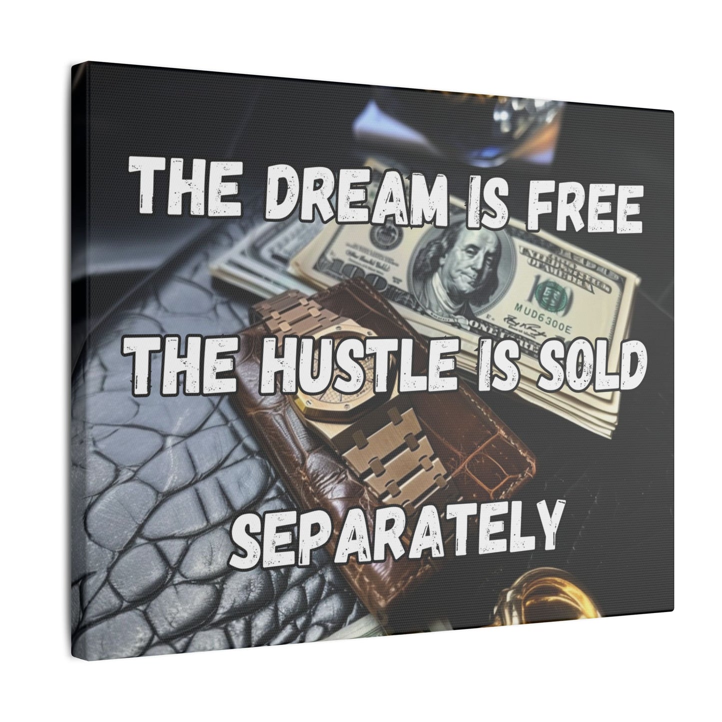 The Dream Is Free The Hustle Is Sold Separately