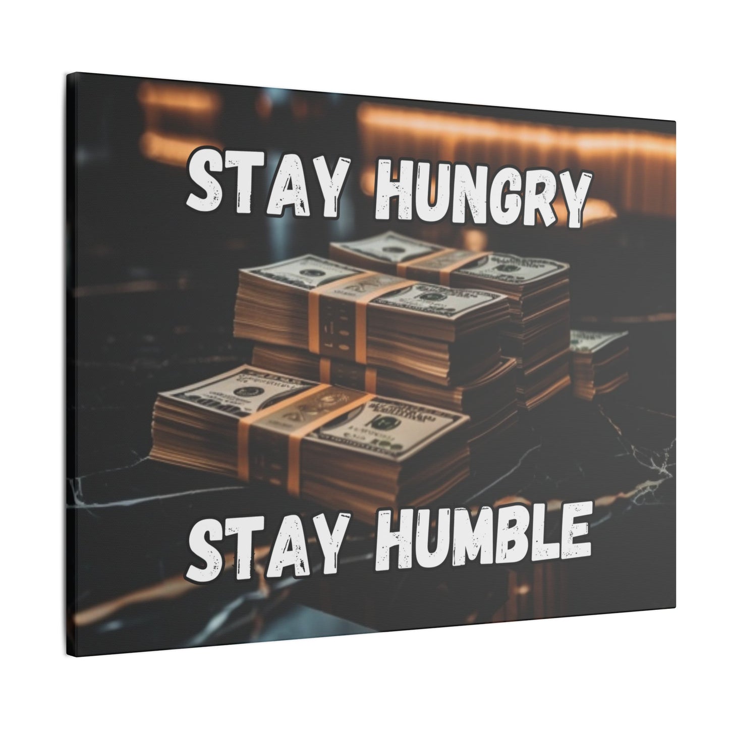 Stay Hungry Stay Humble - Money Stack