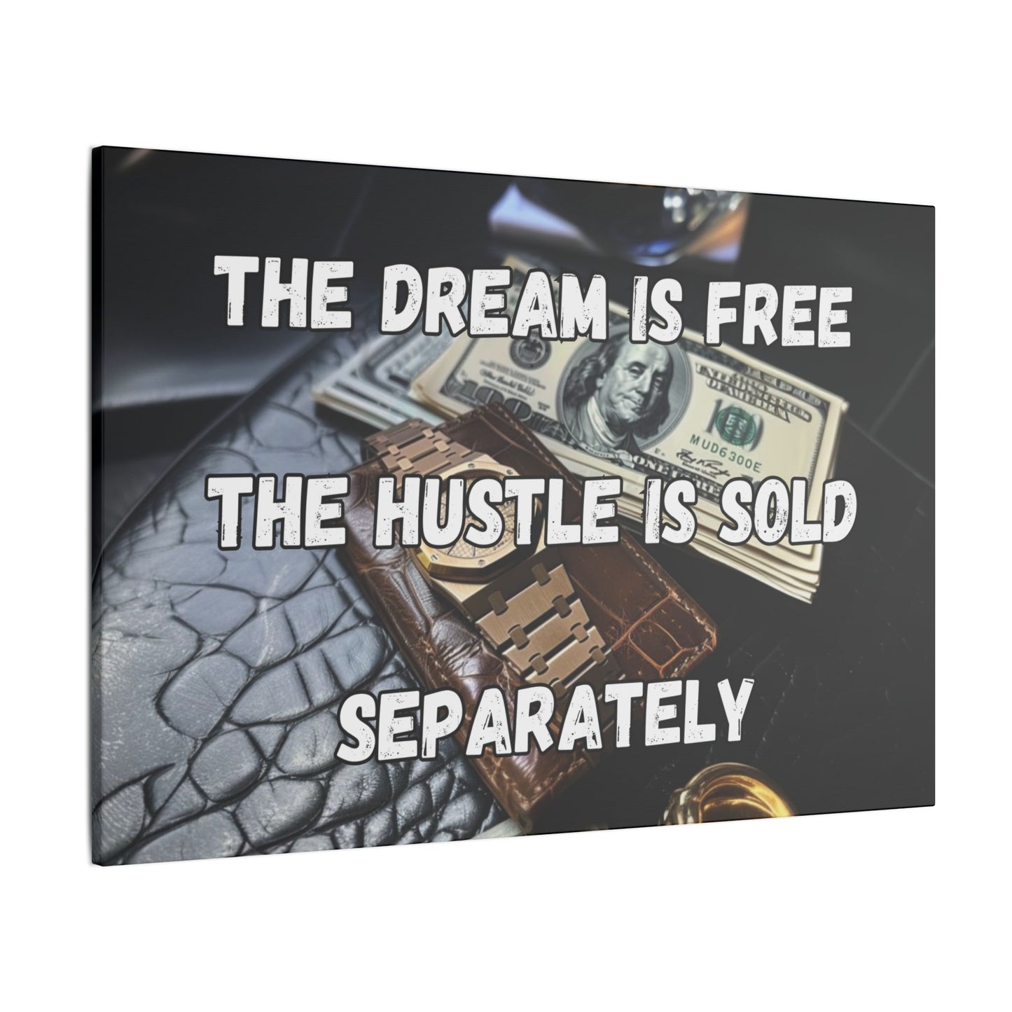 The Dream Is Free The Hustle Is Sold Separately