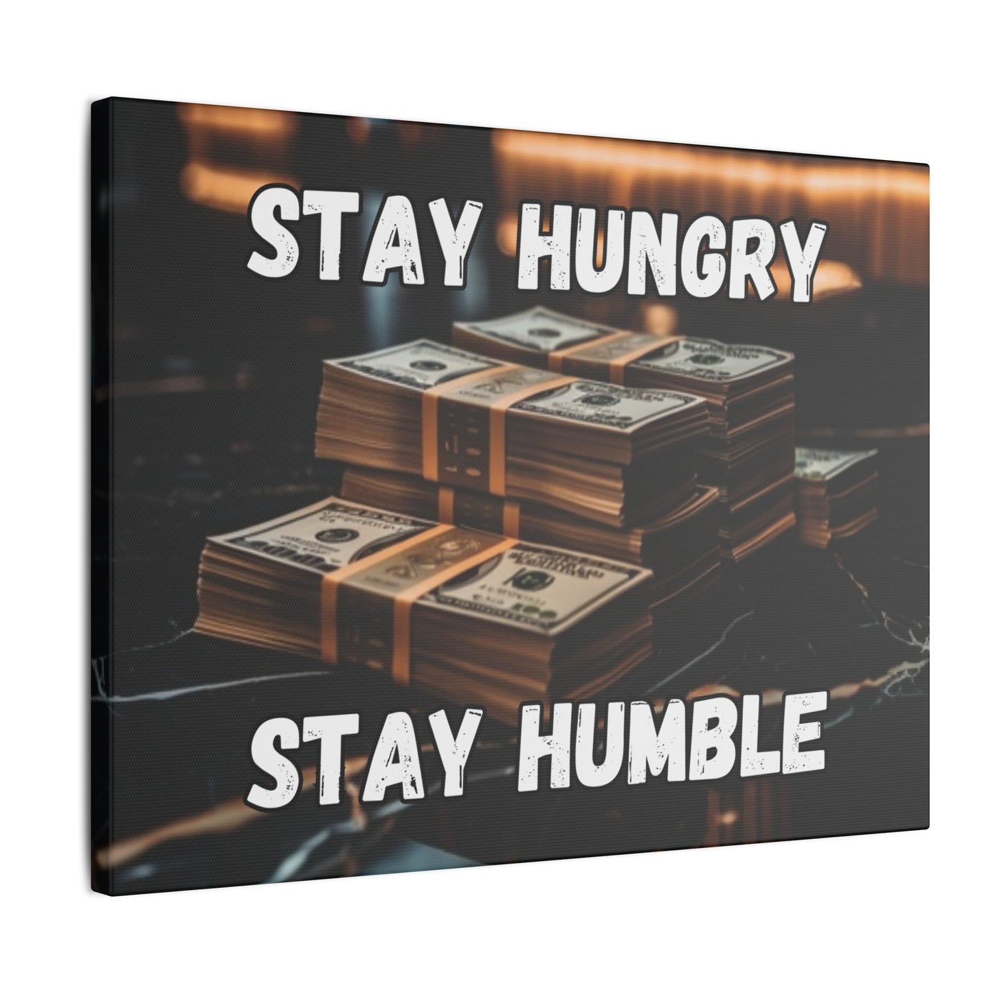 Stay Hungry Stay Humble - Money Stack