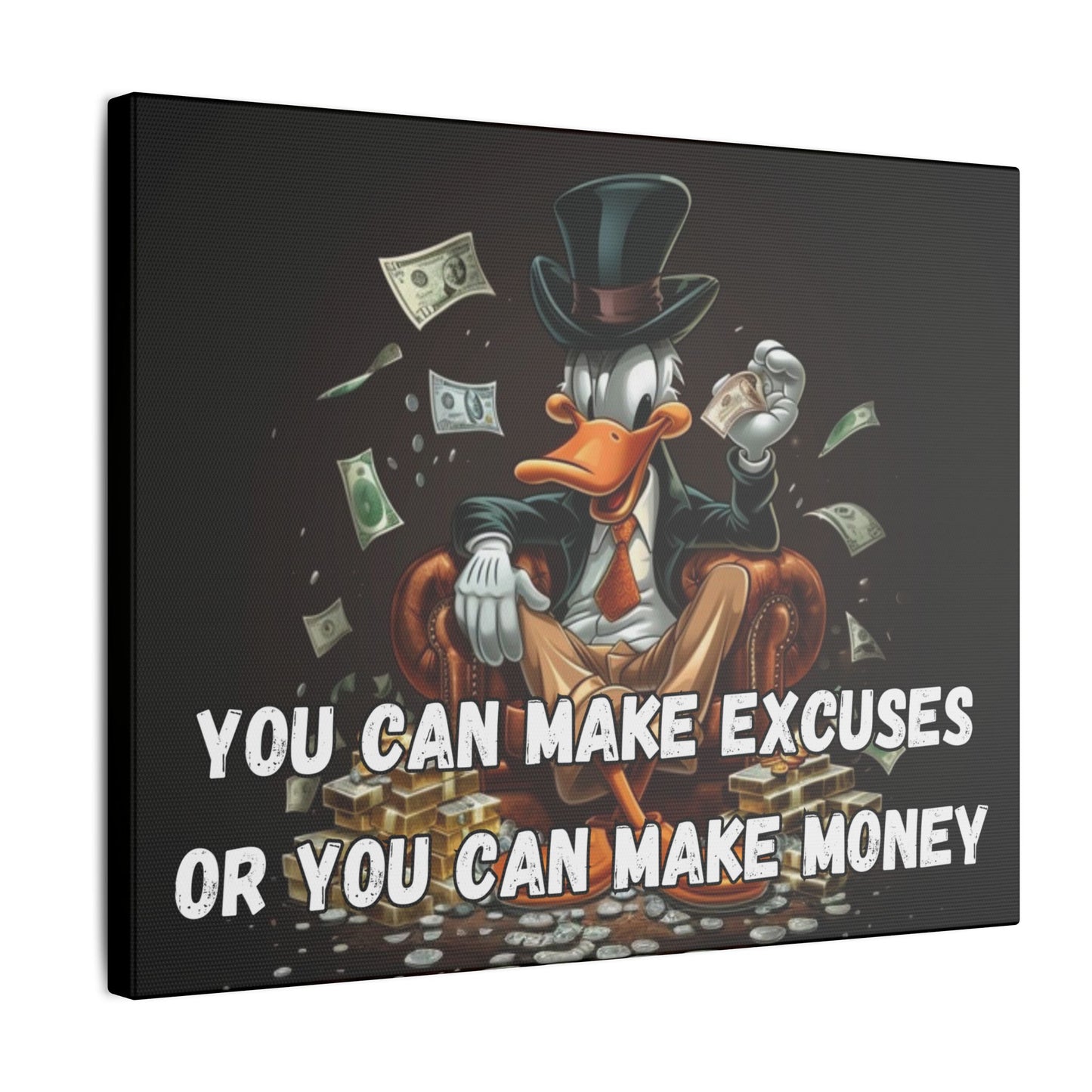 You Can Make Excuses or You Can Make Money