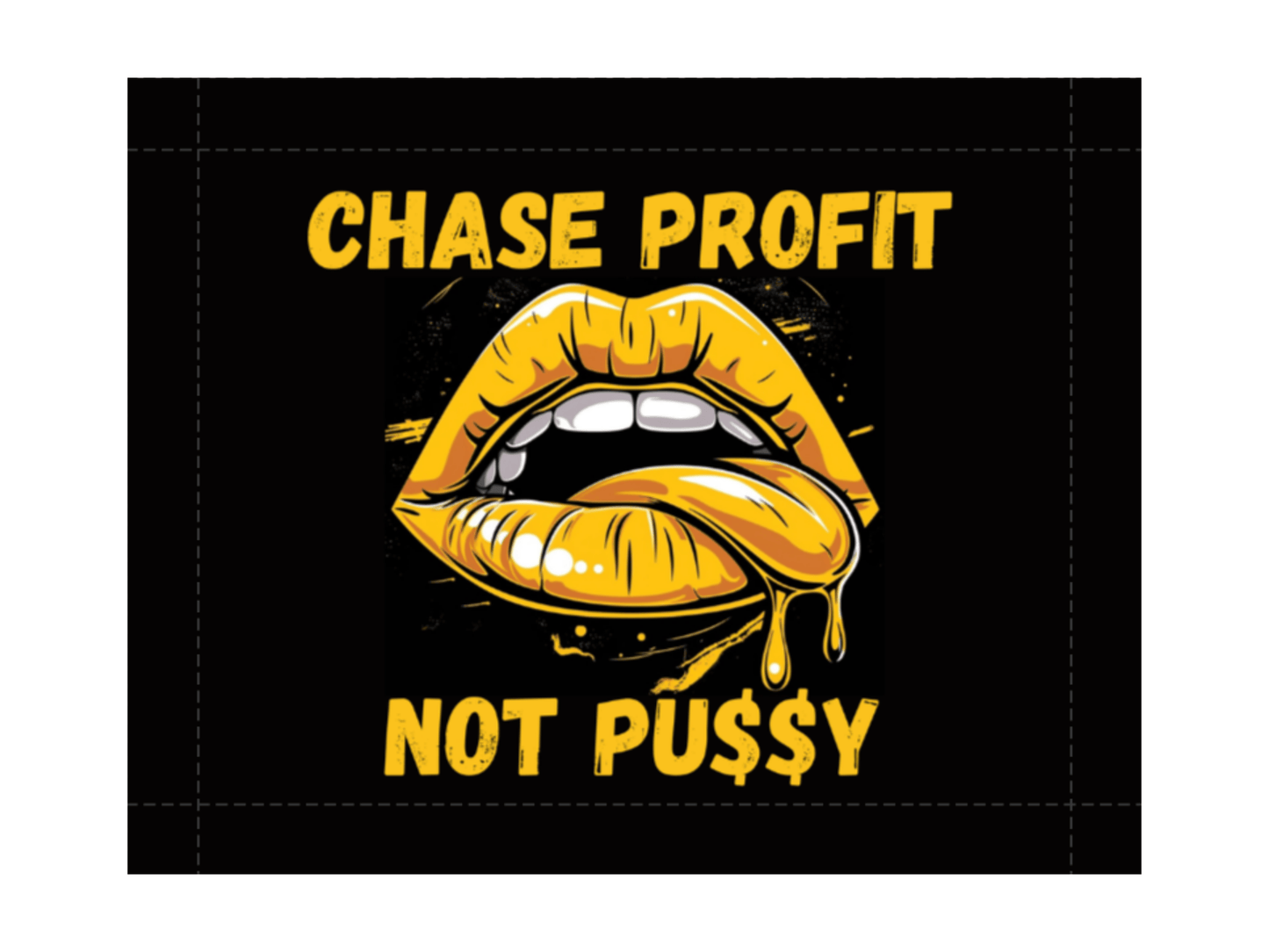 Chase Profit Not Pu$$y Gold Edition