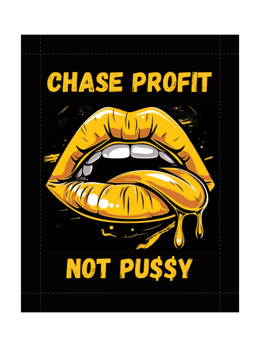 Chase Profit Not Pu$$y Gold Edition