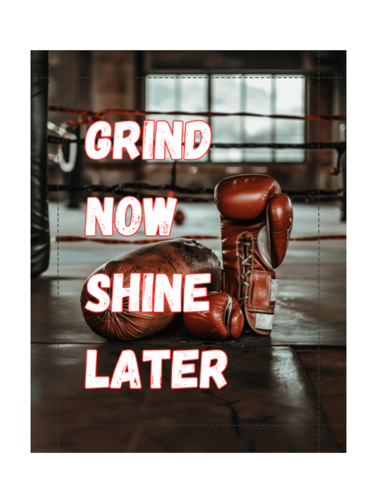 Grind Now Shine Later