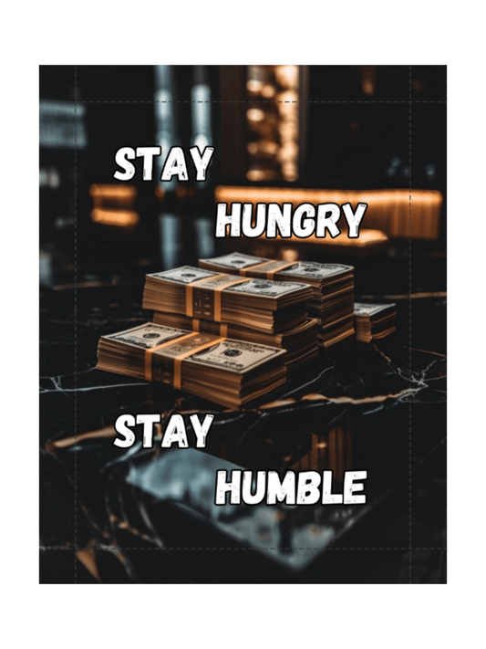 Stay Hungry Stay Humble - Money Stack