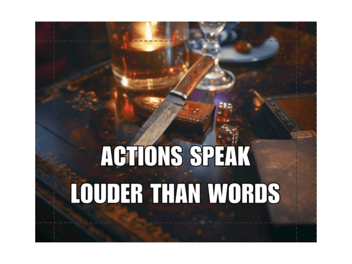 Actions Speak Louder Than Words