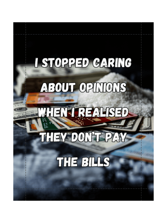 Opinions Don't Pay The Bills