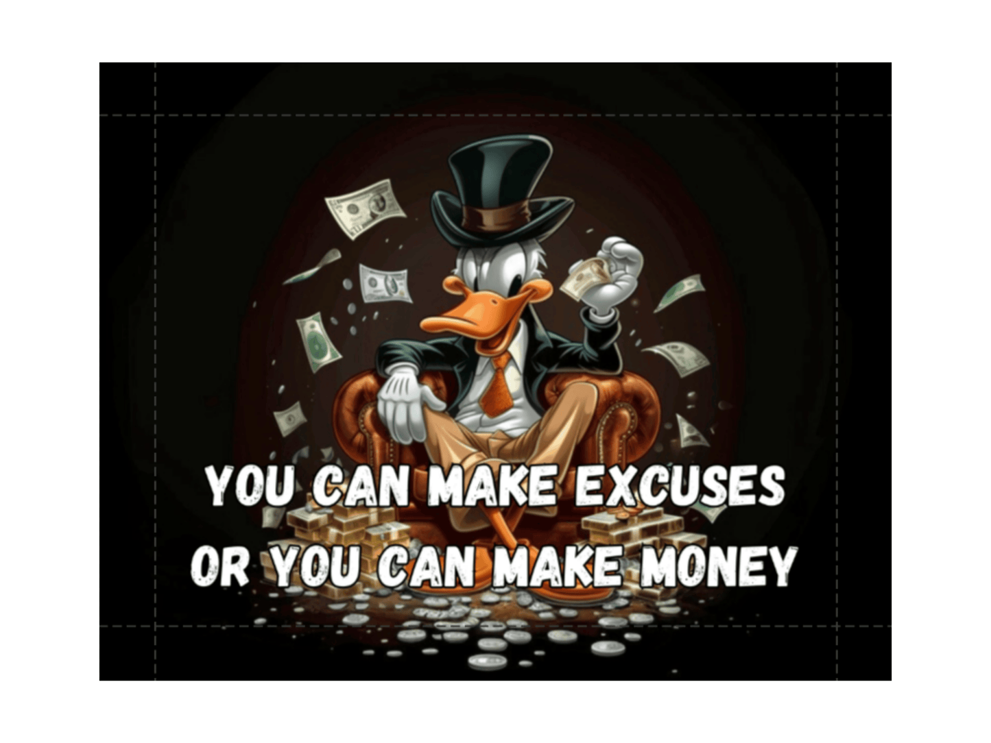 You Can Make Excuses or You Can Make Money