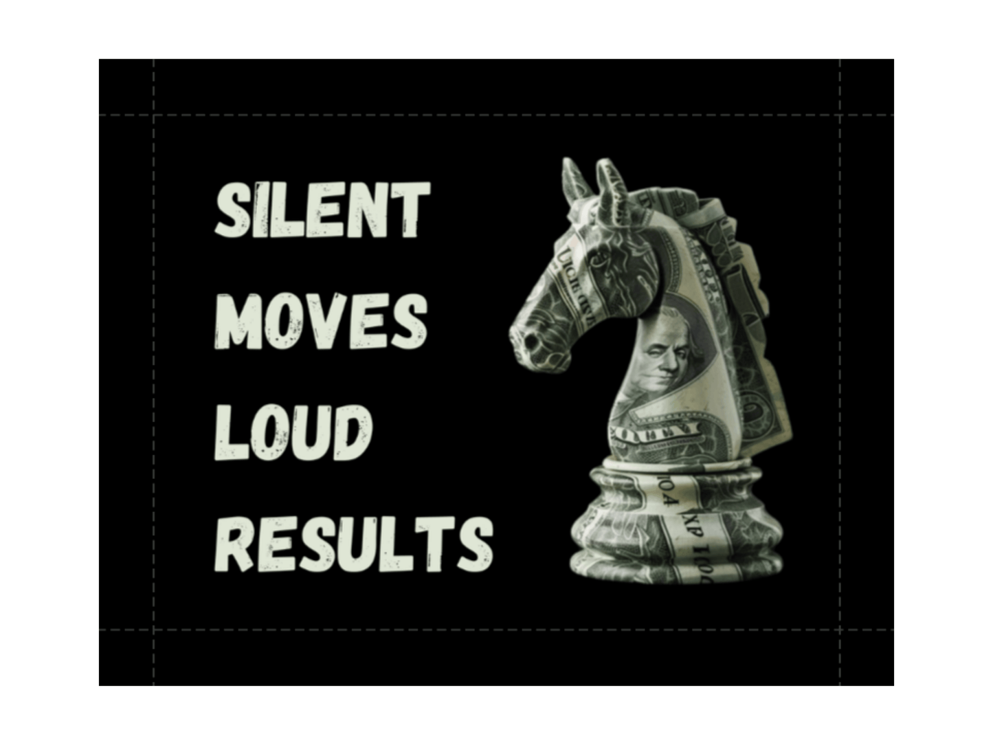 Silent Moves Loud Results