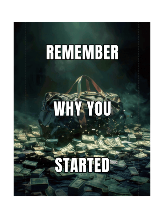 Remember Why You Started