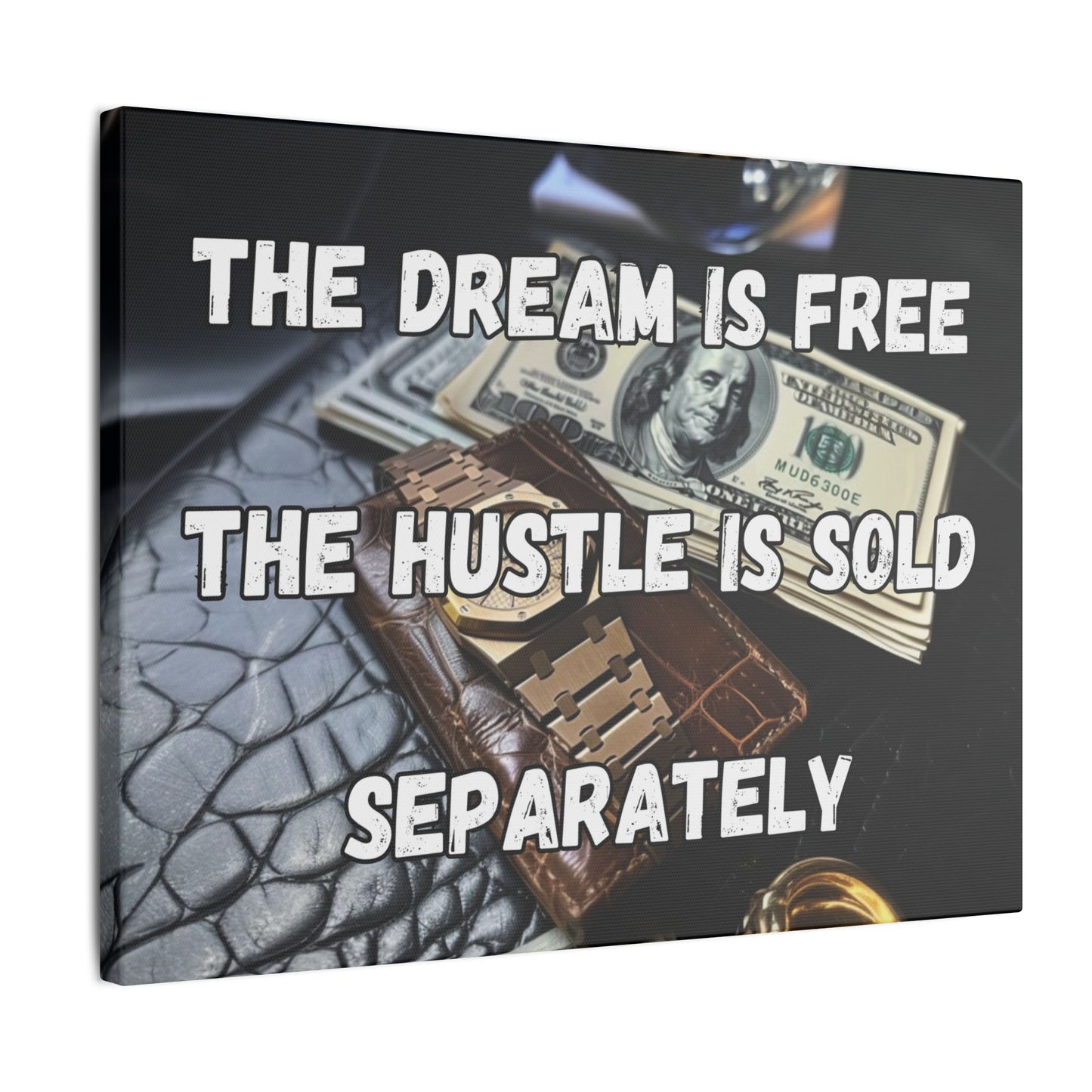 The Dream Is Free The Hustle Is Sold Separately