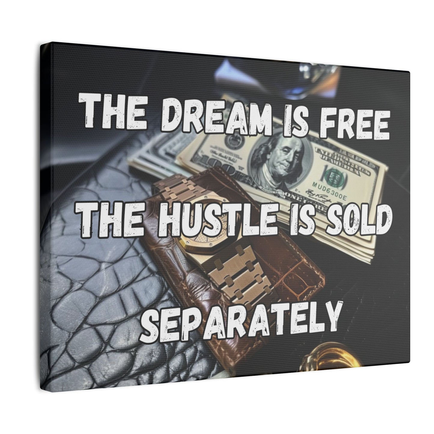 The Dream Is Free The Hustle Is Sold Separately