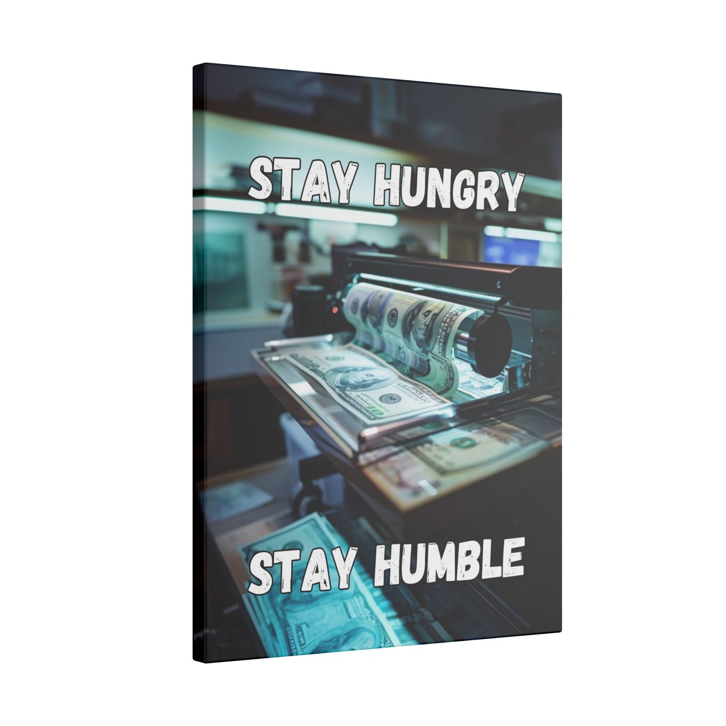 Stay Hungry Stay Humble - Money Printer