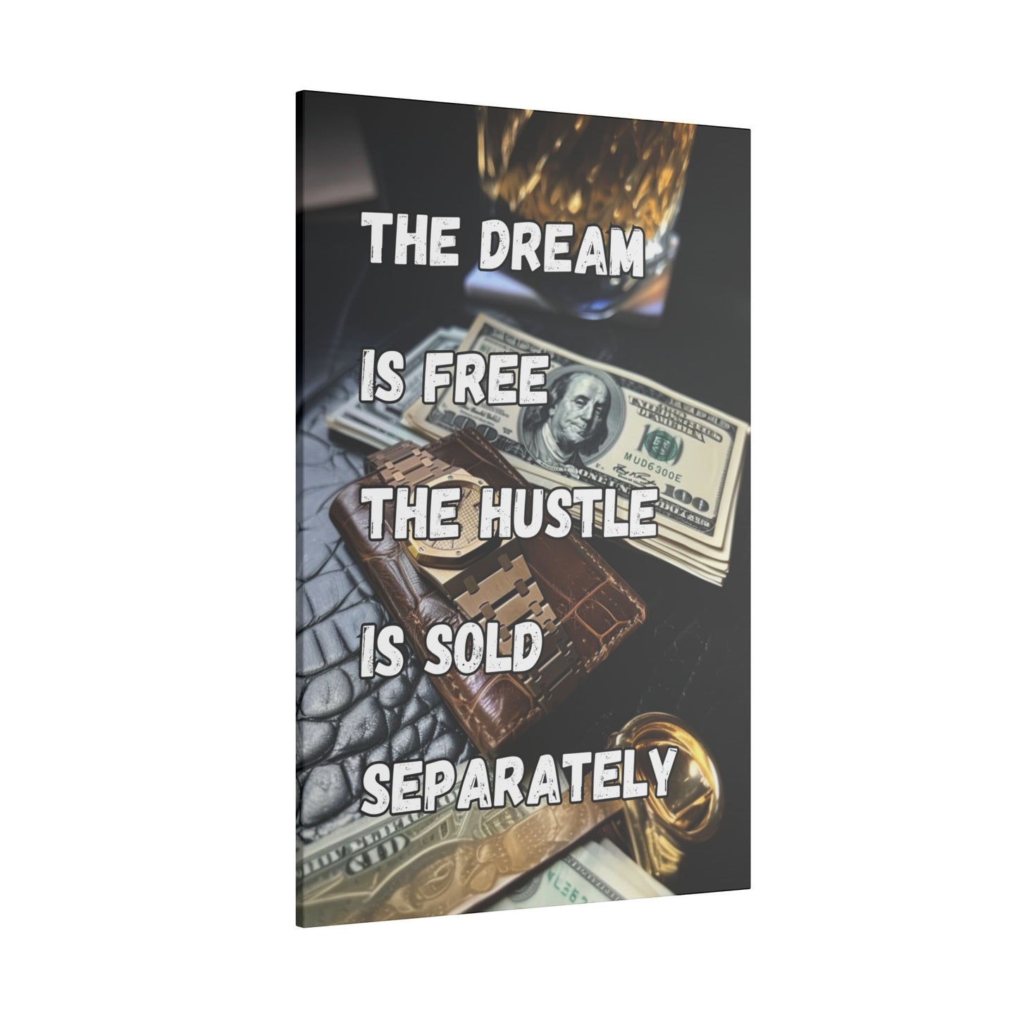 The Dream Is Free The Hustle Is Sold Separately