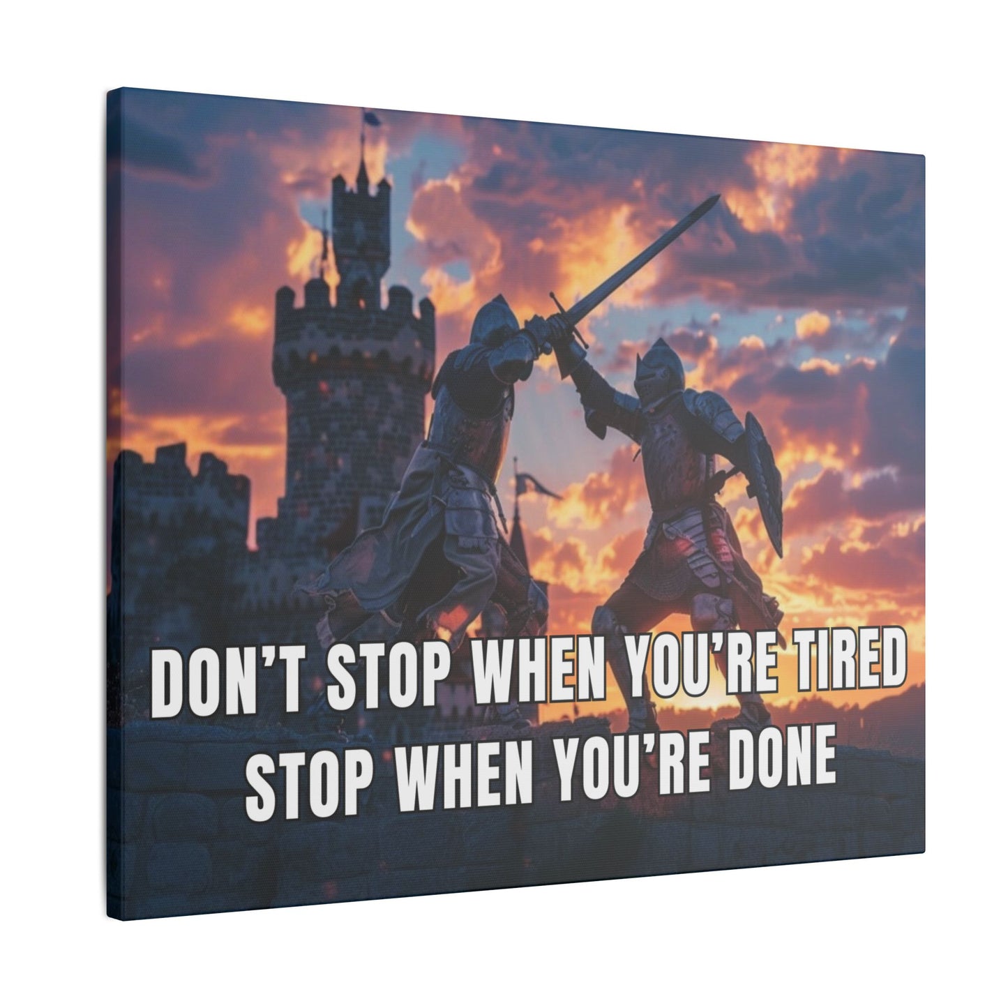 Don't Stop When You're Tired Stop When You're Done