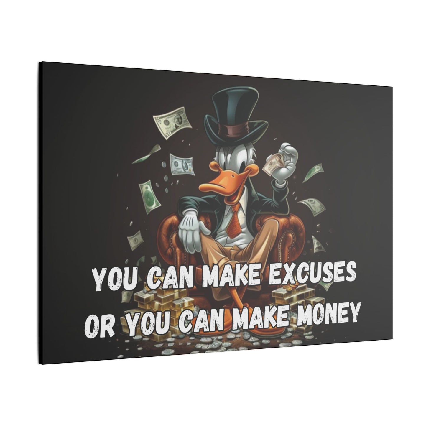 You Can Make Excuses or You Can Make Money