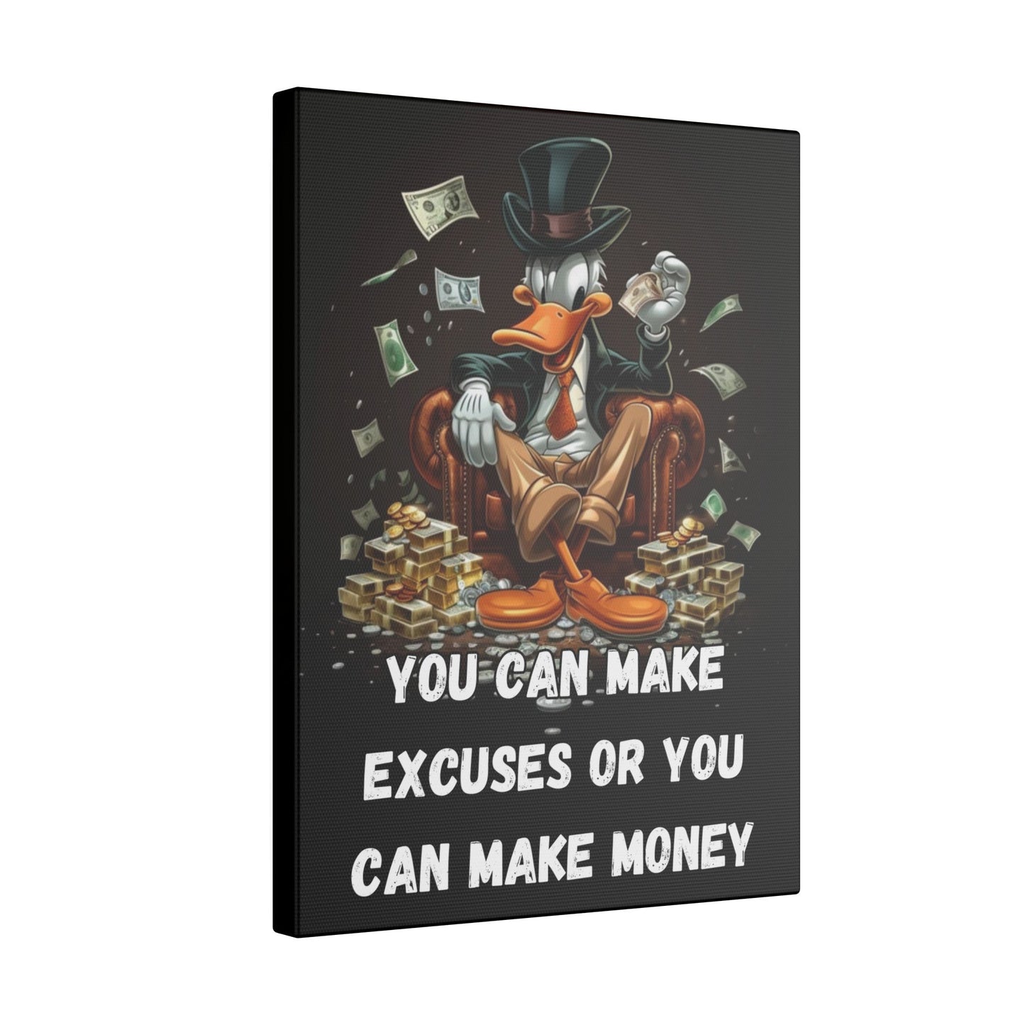 You Can Make Excuses or You Can Make Money