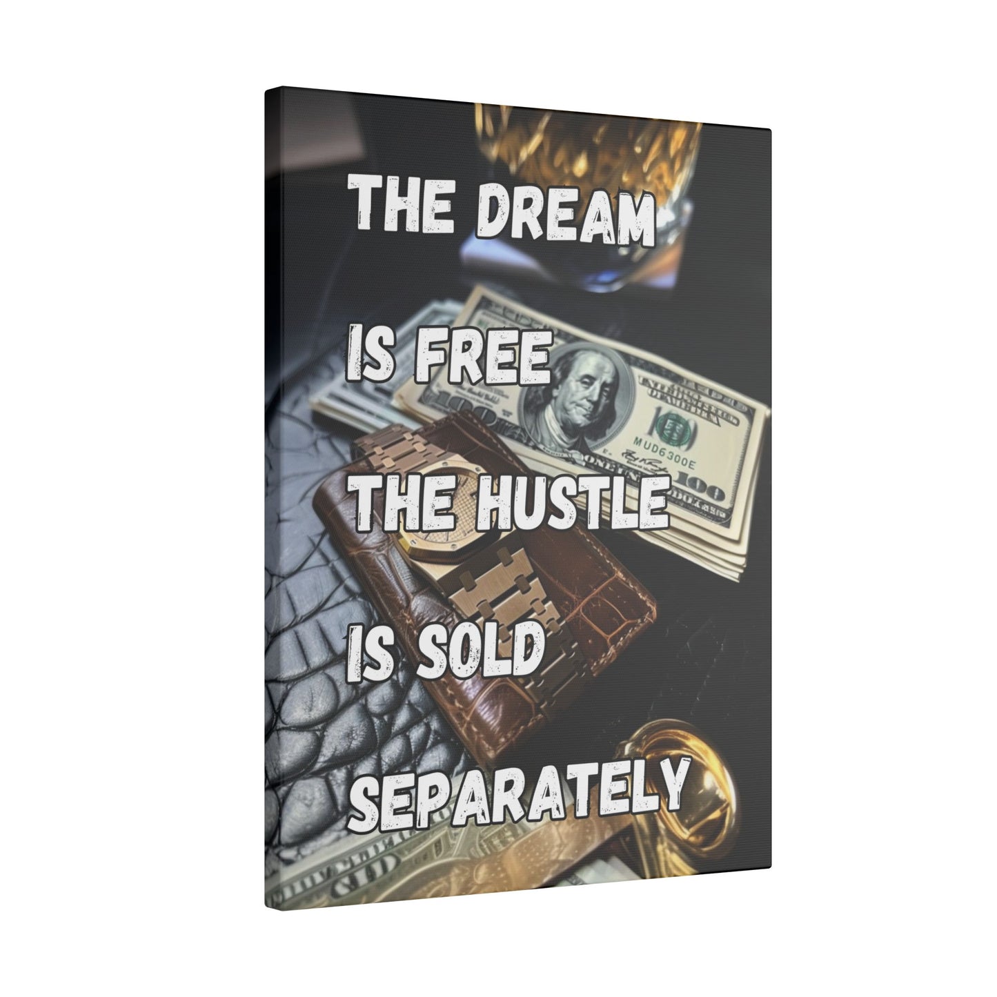 The Dream Is Free The Hustle Is Sold Separately