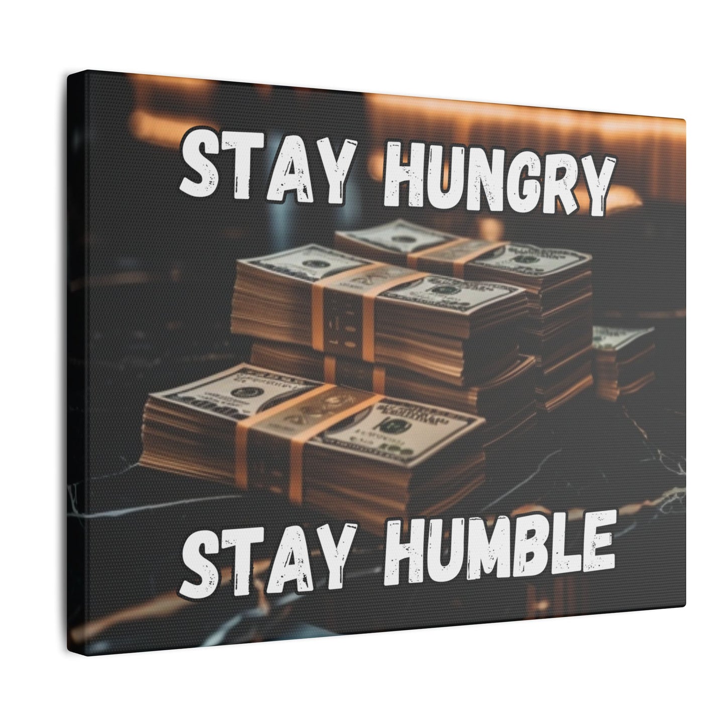 Stay Hungry Stay Humble - Money Stack