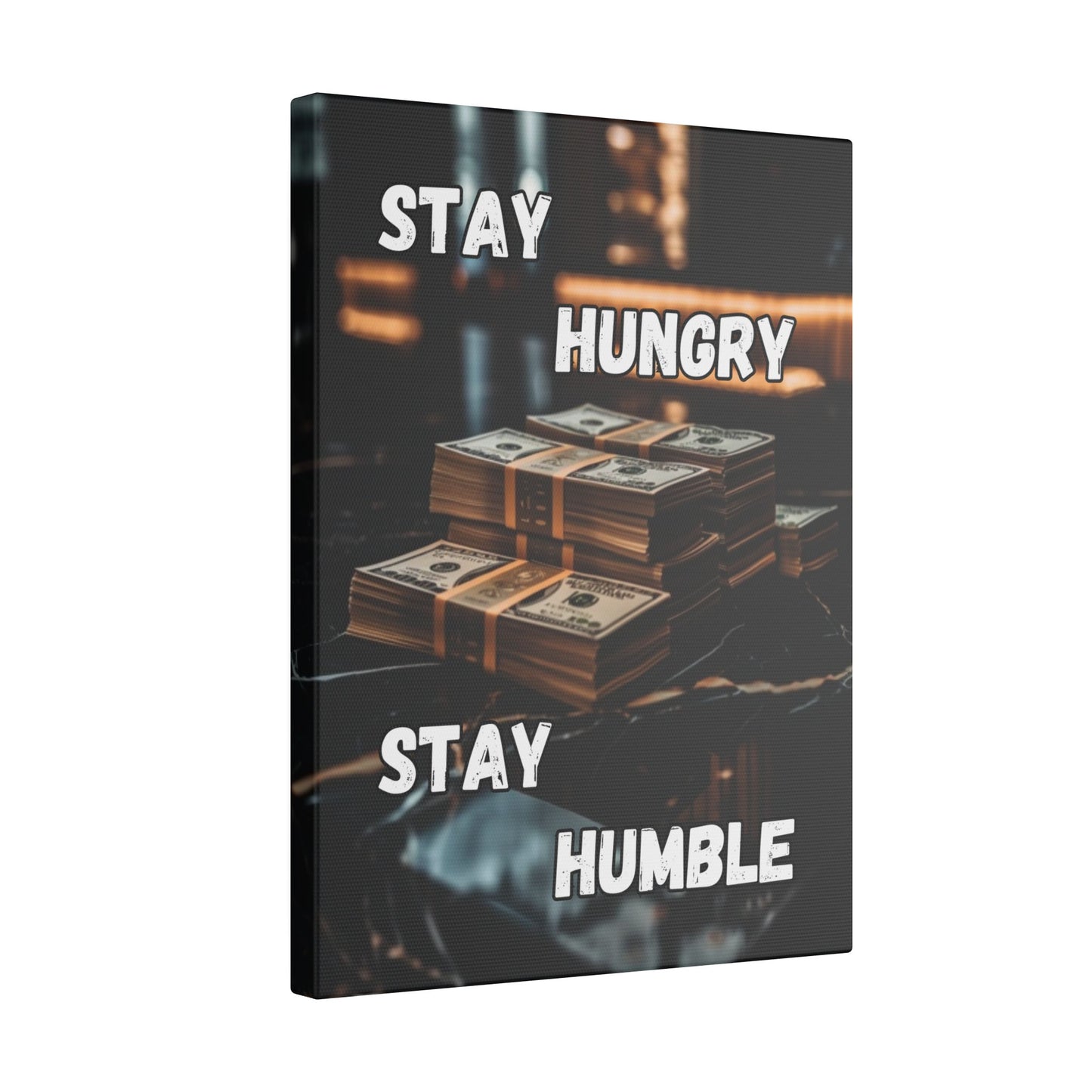 Stay Hungry Stay Humble - Money Stack