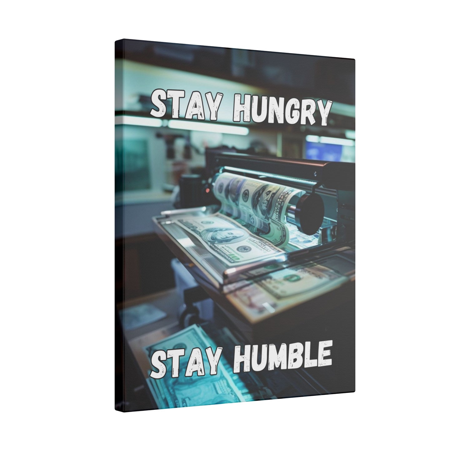 Stay Hungry Stay Humble - Money Printer