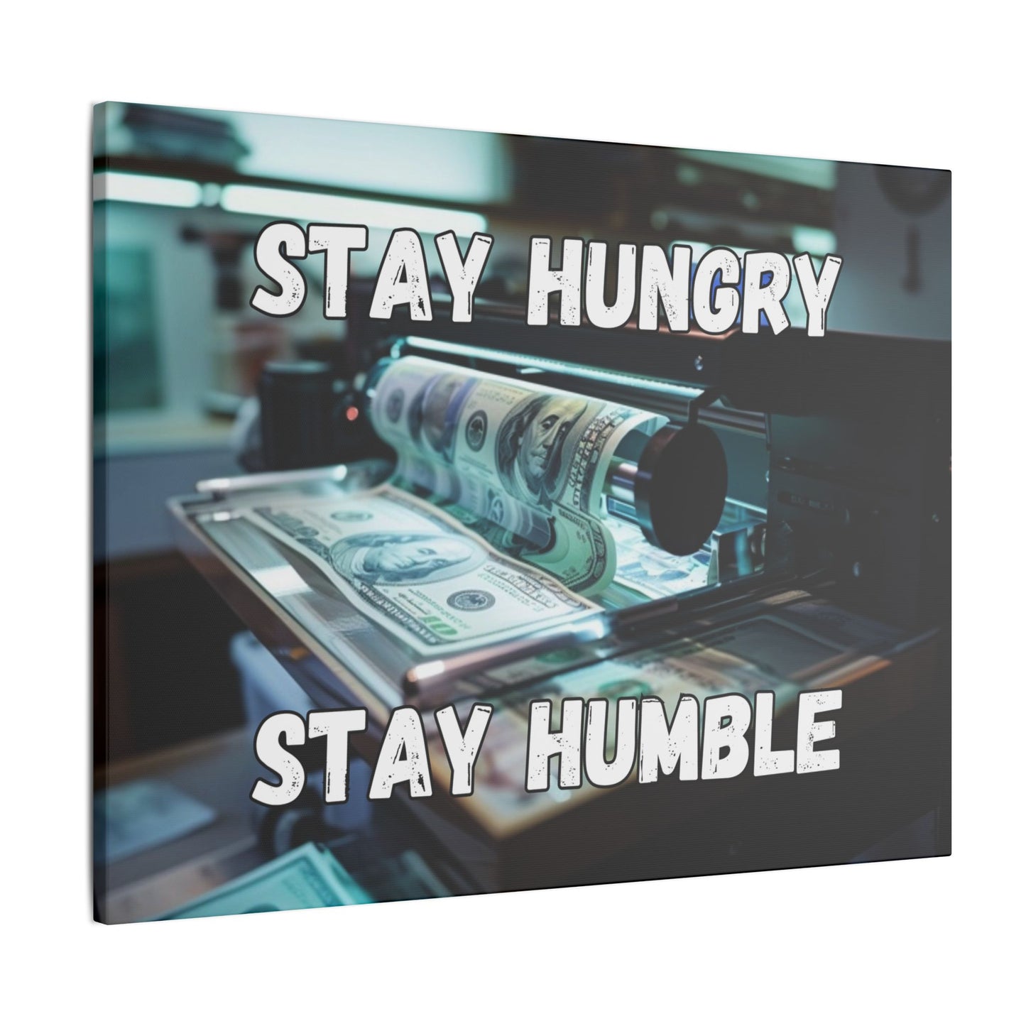 Stay Hungry Stay Humble - Money Printer