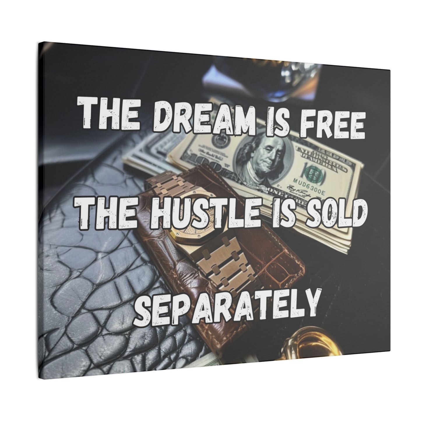 The Dream Is Free The Hustle Is Sold Separately