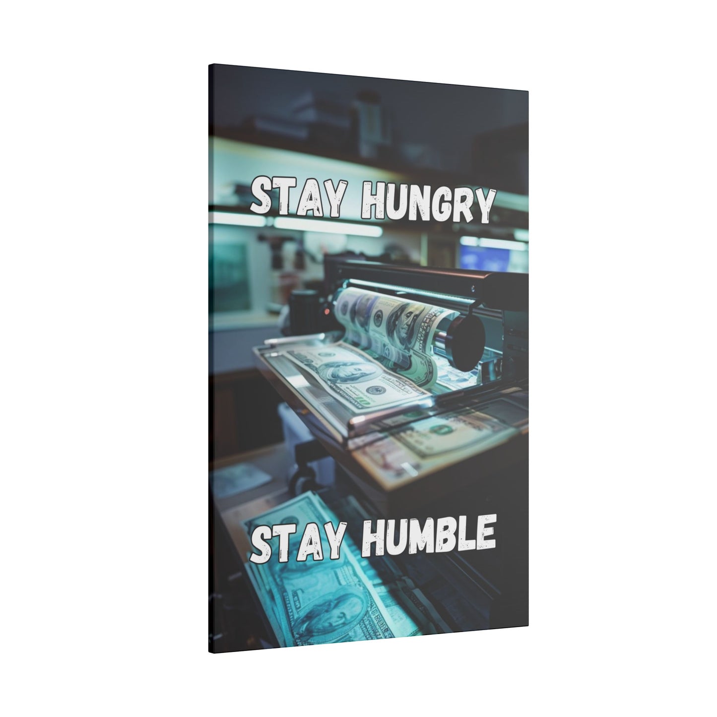 Stay Hungry Stay Humble - Money Printer