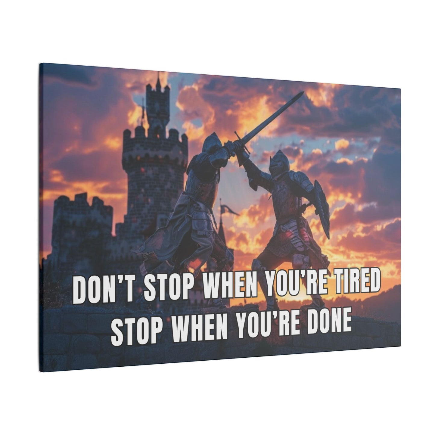 Don't Stop When You're Tired Stop When You're Done