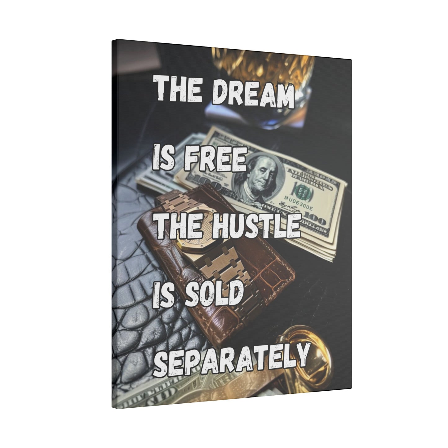 The Dream Is Free The Hustle Is Sold Separately